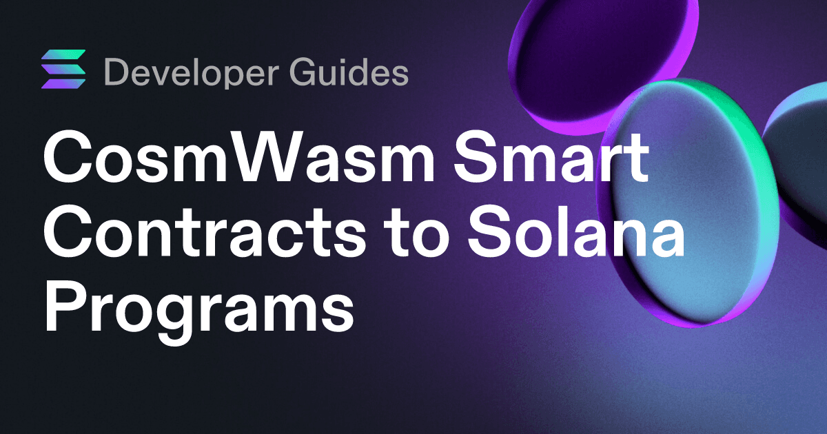 CosmWasm Smart Contracts to Solana Programs